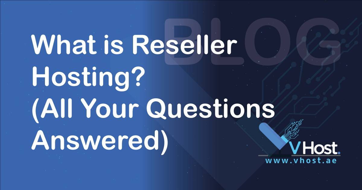 what is reseller hosting all your questions answered from the blog of vhost.ae which is the leading web hosting company that provides cheap and reliable hosting services which is perfect for your unique domains and business websites