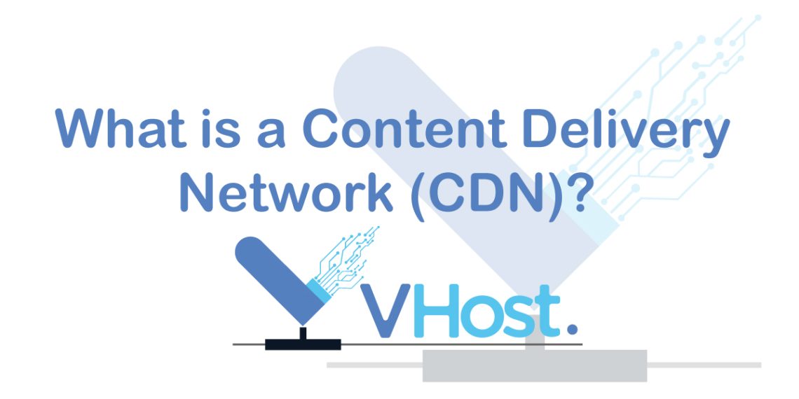 what is content delivery network cdn blog by vhost ae which is a leading web hosting company that offers lightning fast web hosting services for your websites