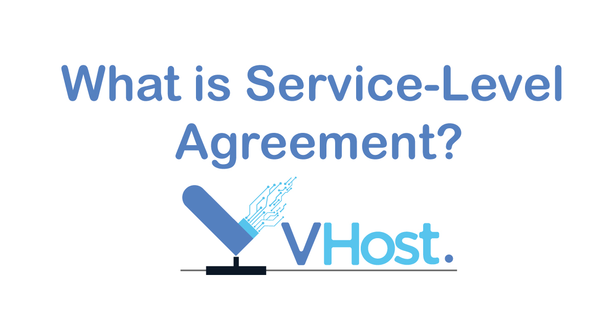 what is service level agreement blog by vhost which is the leading web hosting company that provides robust and lightning fast web hosting services globally whether it be shared, reseller, dedicated or email hosting